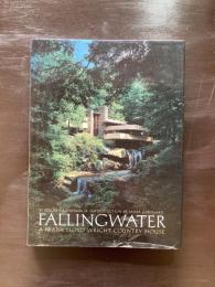 FALLINGWATER : A Frank Lloyd Wright Country House