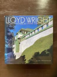 LLOYD WRIGHT : The Architecture of Frank Lloyd Wright Jr.