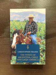 The Wines of Argentina, Chile and Latin America