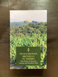 Brunello to Zibibbo : The Wines of Tuscany, Central and Southern Italy