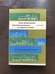 onze Nederlandse Stoomlocomotieven in woord en beeld