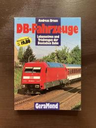DB- Fahrzeuge : Lokomotiven und Triebwagen der Deutschen Bahn