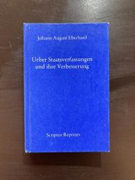 Ueber Staatsverfassungen und ihre Verbesserung