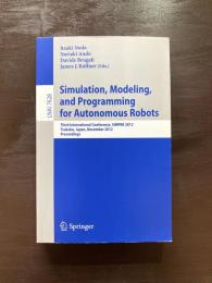 Simulation, Modeling, and Programming for Autonomous Robots 3rd International Conference, SIMPAR 2012 Tsukuba, Japan, November 2012 Proceedings