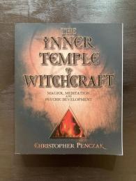 The Inner Temple of Witchcraft : Magick, Meditation and Psychic Development