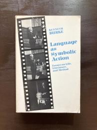 Language as Symbolic Action : Essays on Life, Literature, and Method