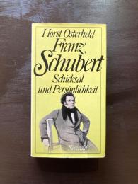 Franz Schubert : Schicksal und Persönlichkeit