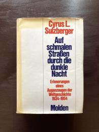 Auf schmalen Straßen durch die dunkle Nacht : Erinnerungen eines Augenzeugen der Weltgeschichte 1934-1954