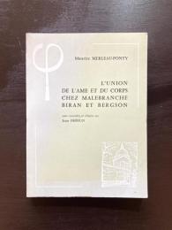 L'union de L'ame et du Corps : Chez Malebranche, Biran et Bergson