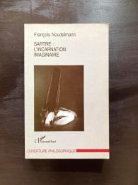 Sartre : l'incarnation imaginaire