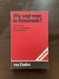 Wie sagt man in Österreich? : Wörterbuch der österreichischen Besonderheiten