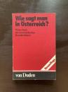 Wie sagt man in Österreich? : Wörterbuch der österreichischen Besonderheiten