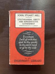 Utilitarianism, Liberty, Representative Government（Everyman's Library 482）