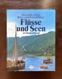 Der große ADAC Reise- und Freizeitführer : Flüsse und Seen in Deutschland