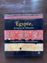 Égypte, la trame de l'Histoire : Textiles pharaoniques, coptes et islamiques