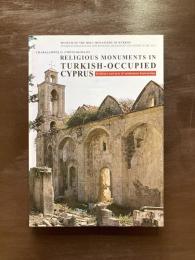 Religious Monuments in Turkish-Occupied Cyprus : Evidence and Acts of Continuous Destruction