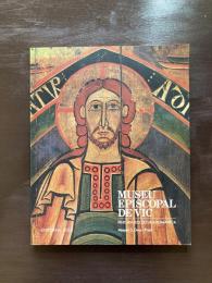 Museu Episcopal de Vic : Pintura i Escultura Romànica
