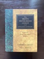 The Brown-Driver-Briggs Hebrew and English Lexicon : With an Appendix Containing the Biblical Aramaic : Coded With the Numbering System from Strong's Exhaustive Concordance of the Bible