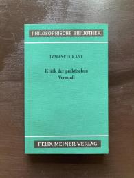 Kritik der praktischen Vernunft（Philosophische Bibliothek 38）