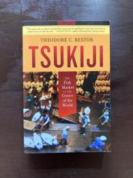 Tsukiji : The Fish Market at the Center of the World