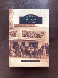 Yucaipa : 1940s - 1980s（Images of America）