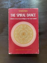 The Spiral Dance : A Rebirth of the Ancient Religion of the Great Goddess