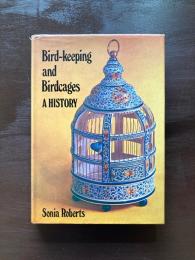 Bird Keeping and Birdcages : A History
