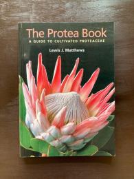 The Protea Book : A Guide to Cultivated Proteaceae