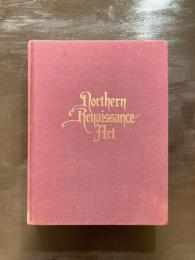 Northern Renaissance Art Painting, Sculpture, The Graphic Arts from 1330 to 1575