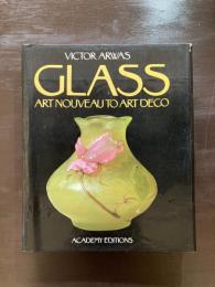 Glass : Art Nouveau to Art Deco
