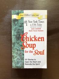 Chicken Soup for the Soul : 101 Stories to Open the Heart & Rekindle the Spirit