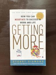 Getting More : How You Can Negotiate to Succeed in Work and Life