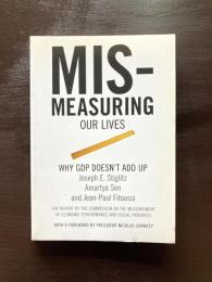 Mismeasuring Our Lives : Why GDP Doesn't Add Up