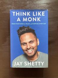 Think Like a Monk : Train your mind for Peace and Purpose Every Day