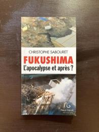 Fukushima : L'apocalypse et après?
