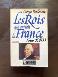 Les Rois qui ont fait la France : Louis XVIII le désiré