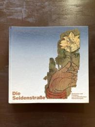 Die Seidenstraße : Malereien und Plastiken aus buddhistischen Höhlentempeln