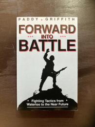 Forward into Battle : Fighting Tactics from Waterloo to the Near Future