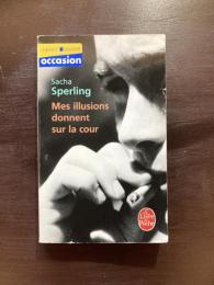 Mes illusions donnent sur la cour