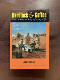 Hardtack and Coffee : The Unwritten Story of Army Life