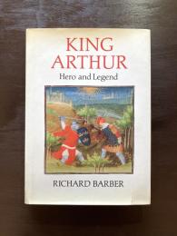 King Arthur : Hero and Legend