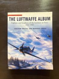 The Luftwaffe Album : Fighters and bombers of the German air force 1933-1945