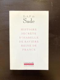 Histoire secrete d'isabelle de baviere reine de france D.A.F. de SADE Gallimard, 1992