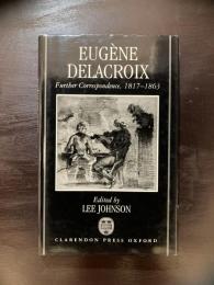 Eugene Delacroix : Further Correspondence,1817-1863