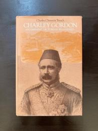 Charley Gordon : An Eminent Victorian Reassessed Charles Chenevix Trench