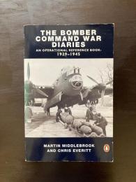 The Bomber Command War Diaries : An Operational Reference Book 1939-1945
