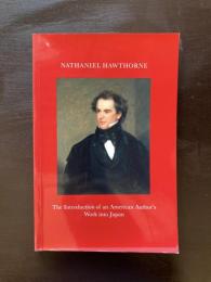 NATHANIEL HAWTHORNE : The Introduction of American Author's Work into Japan