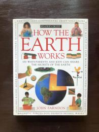 How the Earth Works : 100 ways parents and kids can share the secrets of the earth