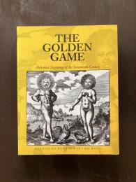 The Golden Game : Alchemical Engravings of the Seventeenth Century