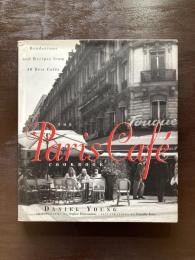 Paris Café COOKBOOK : Rendezvous and Recipes from 50 Best Cafés